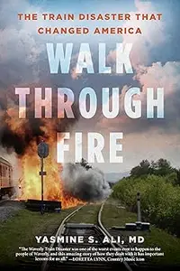 Walk through Fire: The Train Disaster that Changed America