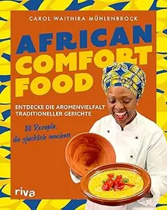 African Comfort Food: Entdecke die Aromenvielfalt traditioneller Gerichte