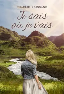 Charlie Rainsand, "Je sais où je vais: Ce qu'on cache finit toujours par nous retrouver"