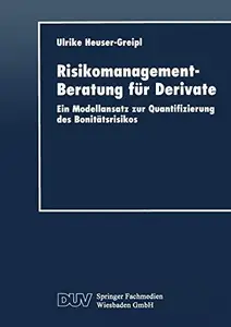 Risikomanagement-Beratung für Derivate: Ein Modellansatz zur Quantifizierung des Bonitätsrisikos