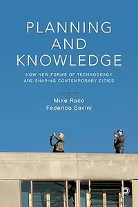 Planning and Knowledge: How New Forms of Technocracy Are Shaping Contemporary Cities