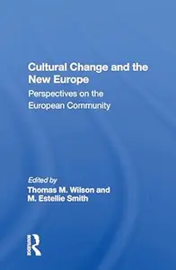 Cultural Change And The New Europe: Perspectives On The European Community