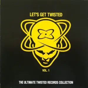 VA - Let's Get Twisted Vol. 1 - The Ultimate Twisted Records Collection (2006)