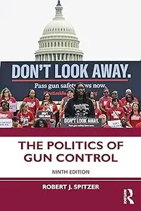 The Politics of Gun Control Ed 9
