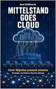 Mittelstand goes Cloud: Eine Cloud-Migration aus Sicht eines IT-Leiters im Mittelstand