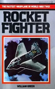 Rocket Fighter (The Fastest Warplane in World War Two)