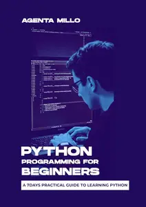 Python Programming For Beginners: A 7-Day Practical Guide to Learning Python