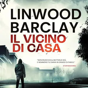 «Il vicino di casa» by Linwood Barclay