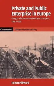 Private and Public Enterprise in Europe: Energy, Telecommunications and Transport, 1830–1990