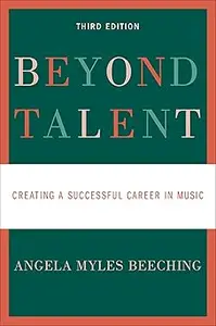 Beyond Talent: Creating a Successful Career in Music Ed 3