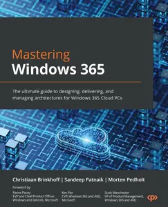 Mastering Windows 365: The ultimate guide to designing, delivering, and managing architectures for Windows