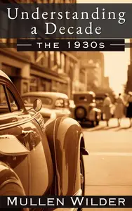 The 1930s: Understanding a Decade