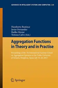 Aggregation Functions in Theory and in Practise: Proceedings of the 7th International Summer School on Aggregation Operators at