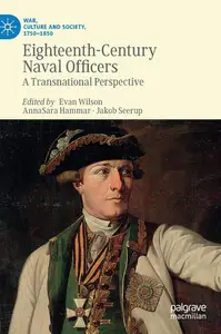 Eighteenth-Century Naval Officers: A Transnational Perspective (War, Culture and Society, 1750–1850)