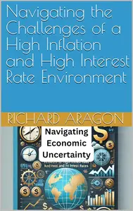 Navigating the Challenges of a High Inflation and High Interest Rate Environment