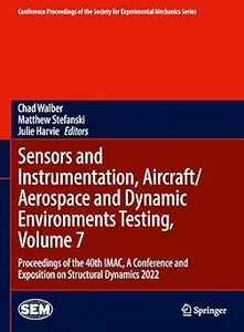 Sensors and Instrumentation, Aircraft/Aerospace and Dynamic Environments Testing, Volume 7: Proceedings of the 40th IMAC