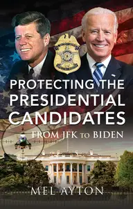 Protecting the Presidential Candidates: From JFK To Biden