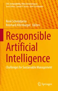 Responsible Artificial Intelligence: Challenges for Sustainable Management (CSR, Sustainability, Ethics & Governance)