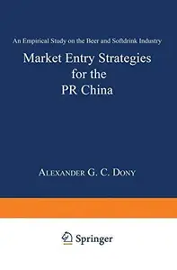 Market Entry Strategies for the PR China: An Empirical Study on the Beer and Softdrink Industry