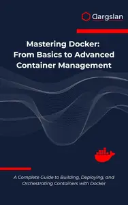 Mastering Docker: From Basics to Advanced Container Management