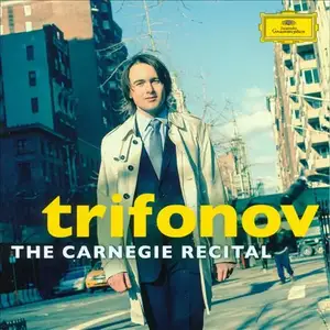 Daniil Trifonov - The Carnegie Recital (2013)