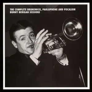 Bunny Berigan - The Complete Brunswick, Parlophone and Vocalion Sessions (2003)