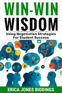 WIN-WIN WISDOM: Using Negotiation Strategies For Student Success