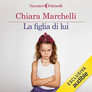 «La figlia di lui» by Chiara Marchelli