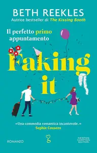 Beth Reekles - Faking it. Il perfetto primo appuntamento