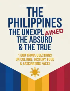 The Philippines: The Unexplained, The Absurd & The True