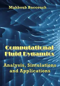 "Computational Fluid Dynamics: Analysis, Simulations, and Applications" ed. by Mahboub Baccouch