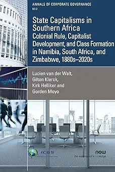 State Capitalisms in Southern Africa: Colonial Rule, Capitalist Development, and Class Formation in Namibia, South Africa, and