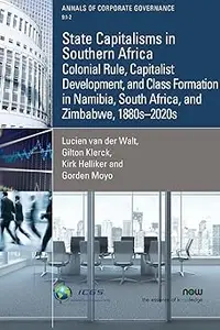 State Capitalisms in Southern Africa: Colonial Rule, Capitalist Development, and Class Formation in Namibia, South Afric