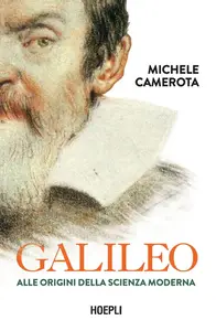 Michele Camerota - Galileo. Alle origini della scienza moderna