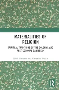 Materialities of Religion: Spiritual Traditions of the colonial and post-colonial Caribbean