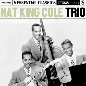 Nat King Cole Trio - Essential Classics, Vol. 925 Nat King Cole Trio (2025) [Official Digital Download]