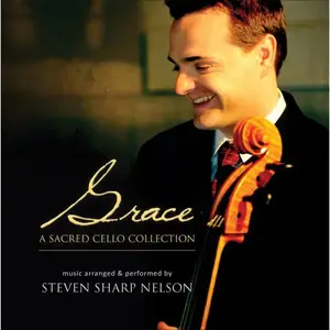 Steven Sharp Nelson - Grace: A Sacred Cello Collection (2014) [Official Digital Download]