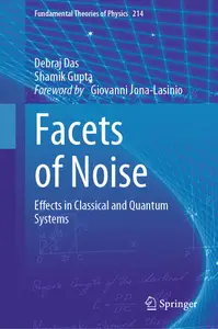 Facets of Noise: Effects in Classical and Quantum Systems (Fundamental Theories of Physics, 214)