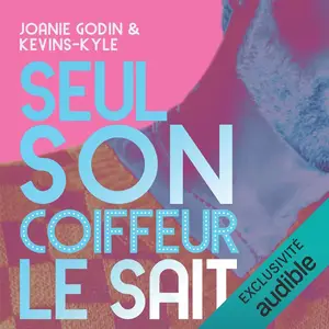 Joanie Godin, Kevins-Kyle, "Seul son coiffeur le sait"