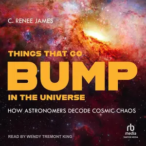 Things That Go Bump in the Universe: How Astronomers Decode Cosmic Chaos