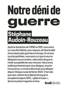 Stéphane Audoin-Rouzeau, "Notre déni de guerre"