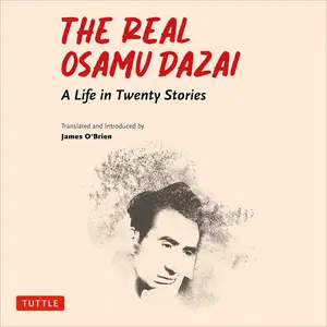 The Real Osamu Dazai: A Life in Twenty Stories [Audiobook]