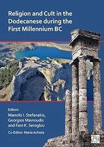 Religion and Cult in the Dodecanese During the First Millennium BC: Proceedings of the International Archaeological Conf