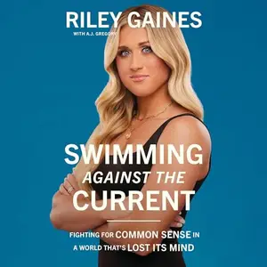 Swimming Against the Current: Fighting for Common Sense in a World That's Lost Its Mind [Audiobook]