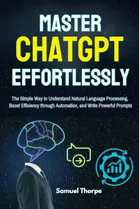 Mastering ChatGPT Effortlessly