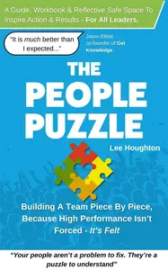 The People Puzzle: Building A Team Piece By Piece, Because High Performance Isn’t Forced - It’s Felt