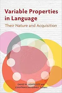 Variable Properties in Language: Their Nature and Acquisition