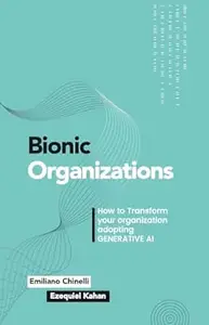 Bionic Organizations: How to transform your organization adopting GENERATIVE AI