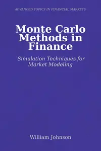 Monte Carlo Methods in Finance: Simulation Techniques for Market Modeling