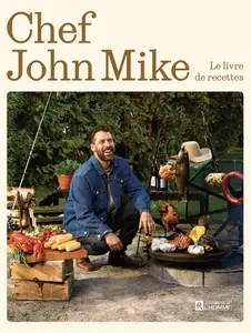 Chef John Mike : Le livre de recettes - Jean-Michel Leblond